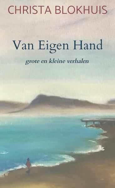 Van Eigen Hand - Christa Blokhuis (ISBN 9789463987134)
