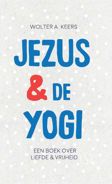 Jezus en de yogi - Wolter Keers (ISBN 9789492995834)