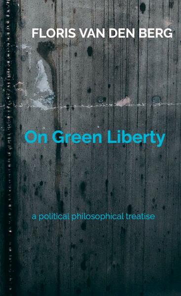 On Green Liberty - Floris Van den Berg (ISBN 9789464182347)
