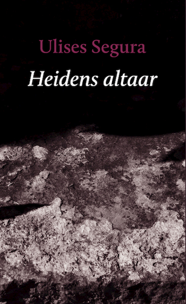 Heidens altaar - Ulises Segura (ISBN 9789493214545)