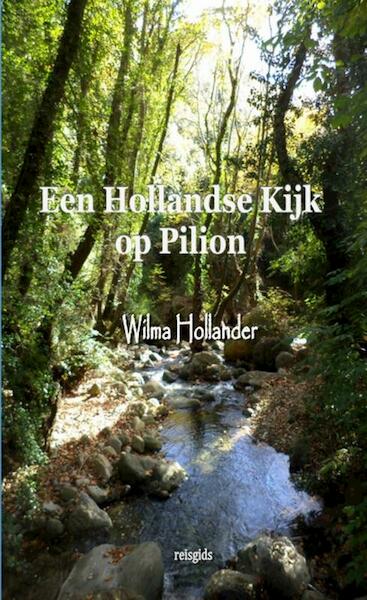 Een Hollandse Kijk op Pilion - Wilma Hollander (ISBN 9789464656589)