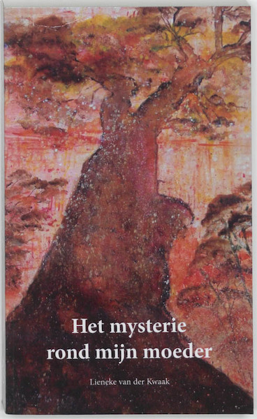 Het mysterie rond mijn moeder - Lieneke van der Kwaak (ISBN 9789089540096)