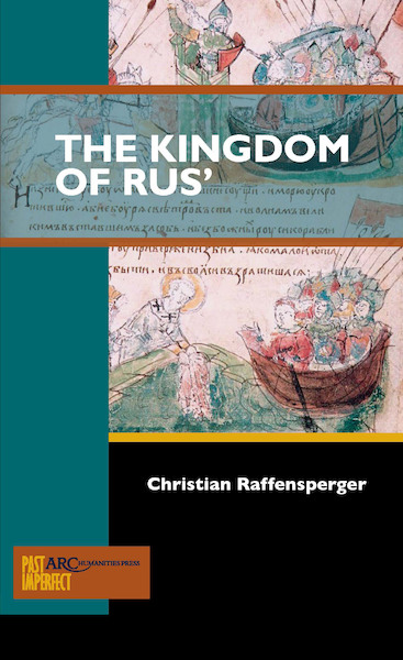 The Kingdom of Rus' : ARC - Past Imperfect - Christian Raffensperger (ISBN 9781942401339)
