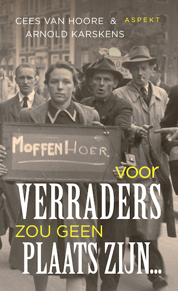 Voor verraders zou geen plaats zijn... - Cees van Hoore, Arnold Karskens (ISBN 9789463388818)