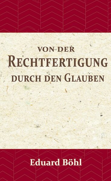 Von der Rechtfertigung durch den Glauben - Eduard Böhl (ISBN 9789057193880)