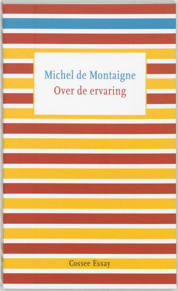 Over de ervaring - Michel de Montaigne (ISBN 9789059361126)