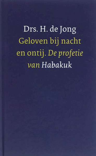 Geloven bij nacht en ontij - Hanneke de Jong (ISBN 9789051942941)