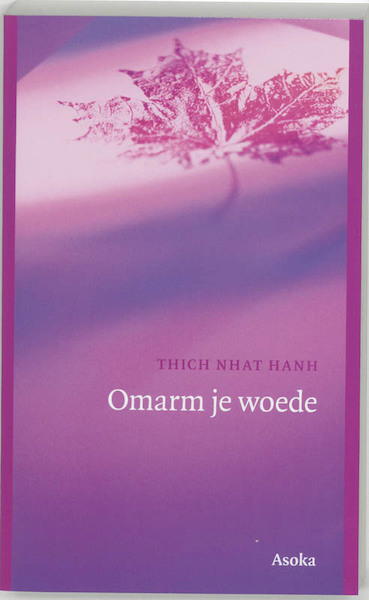 Omarm je woede - Thich Nhat Hahn (ISBN 9789056700812)