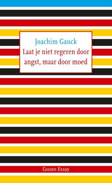Laat je niet regeren door angst, maar door moed - Joachim Gauck (ISBN 9789059363663)