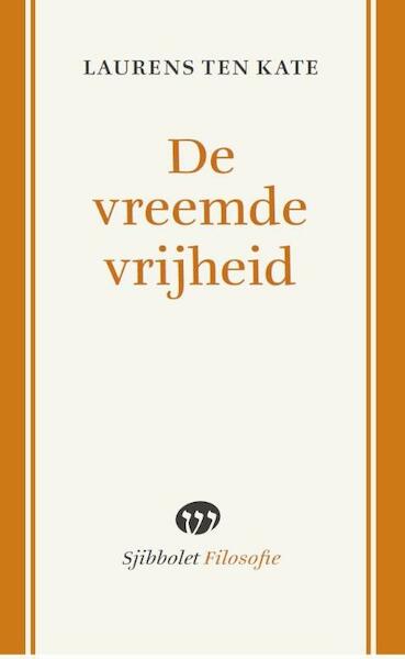 De vreemde vrijheid - Laurens ten Kate (ISBN 9789491110290)