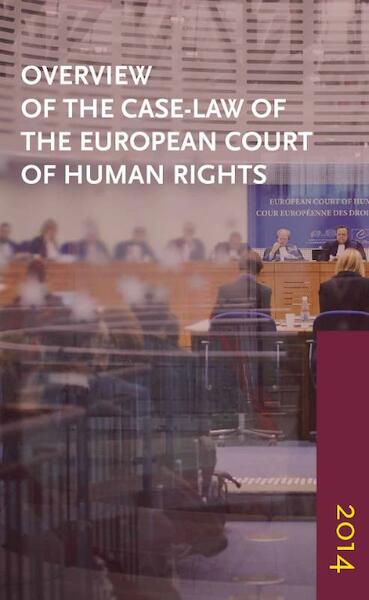 Overview of the case-law of the European court of human rights 2014 - (ISBN 9789462402898)