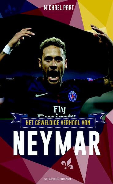 Het geweldige verhaal van Neymar - Michael Part (ISBN 9789492037770)