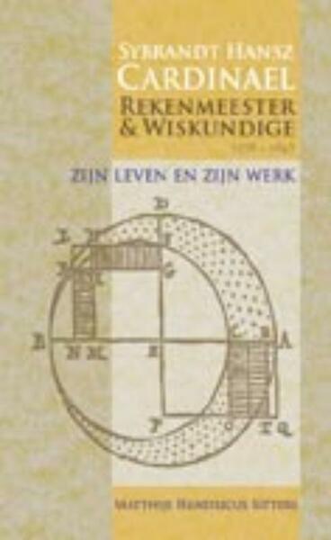 Sybrandt Hansz Cardinael 1578-1647, rekenmeester en wistkundige - M.H. Sitters (ISBN 9789087040024)