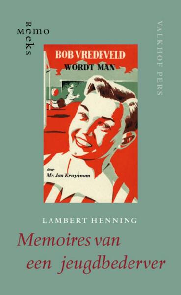 Memoires van een jeugdbederver - Lambert Henning (ISBN 9789056253646)