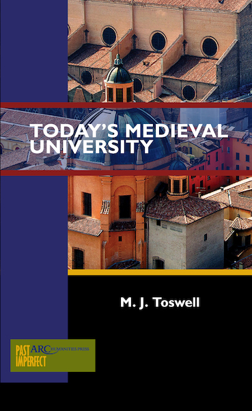 Today's Medieval University : ARC - Past Imperfect - M.J. Toswell (ISBN 9781942401254)