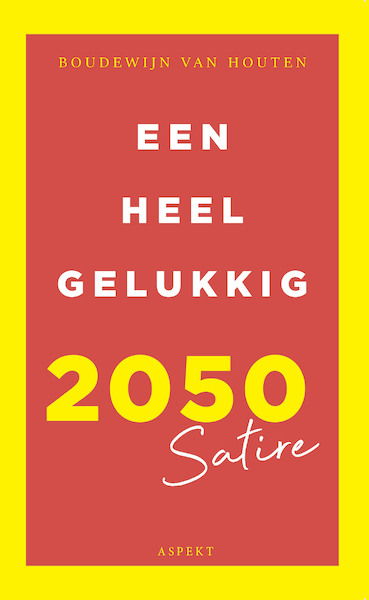 Een heel gelukkig 2050 - Boudewijn van Houten (ISBN 9789464241976)