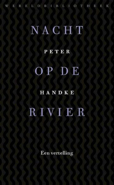 Nacht op de rivier - Peter Handke (ISBN 9789028425095)
