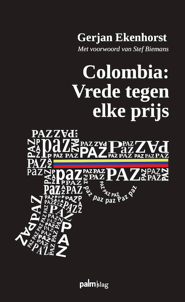 Colombia: Vrede tegen elke prijs - Gerjan Ekenhorst (ISBN 9789493059399)