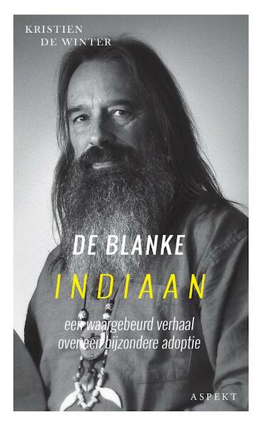 De blanke Indiaan - Kristien de Winter (ISBN 9789464621006)