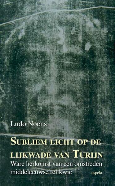 Subliem licht op de lijkwade van Turijn - Ludo Noens (ISBN 9789461536419)