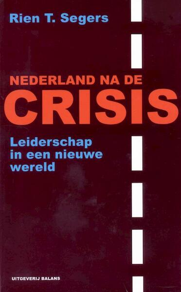 Nederland na de crisis - Rien T. Segers (ISBN 9789460032288)