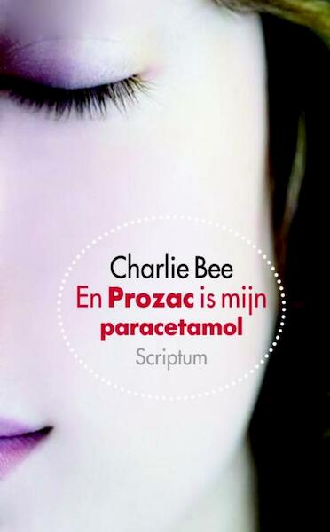 En Prozac is mijn paracetamol - Charlie Bee (ISBN 9789055948536)