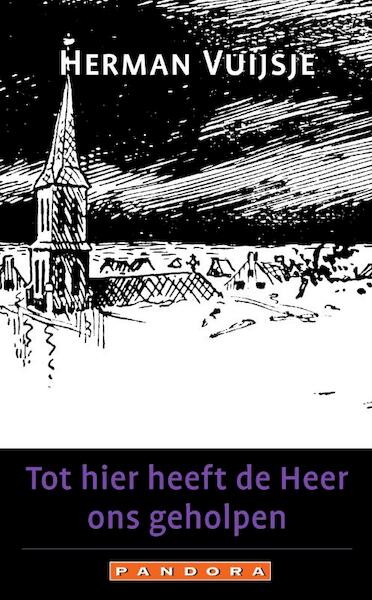 Tot hier heeft de Heer ons geholpen - Herman Vuijsje (ISBN 9789025435011)