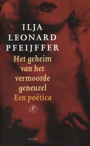 Het geheim van het vermoorde geneuzel - Ilja Leonard Pfeijffer (ISBN 9789029582568)