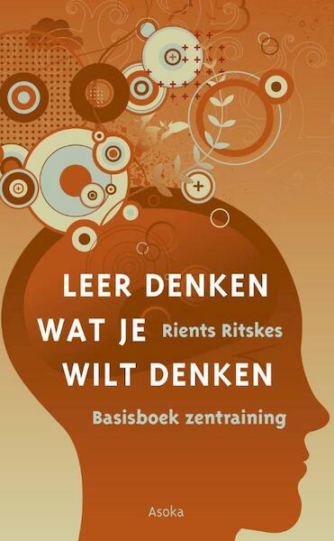 Leer denken wat je wil denken - Rients Ritskes, Rients Ranzen Ritskes (ISBN 9789056702403)