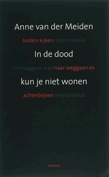 In de dood kun je niet wonen - Anne van der Meiden (ISBN 9789021144139)
