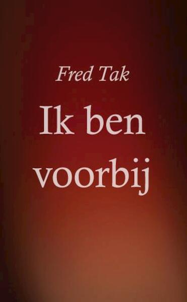 Ik ben voorbij - Fred Tak (ISBN 9789460081651)
