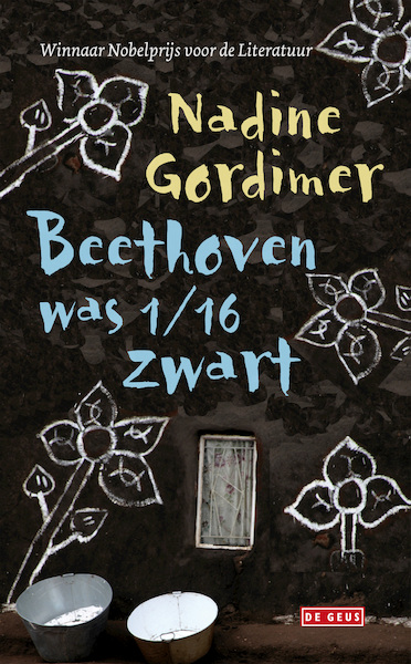 Beethoven was 1/16 zwart - Nadine Gordimer (ISBN 9789044530223)