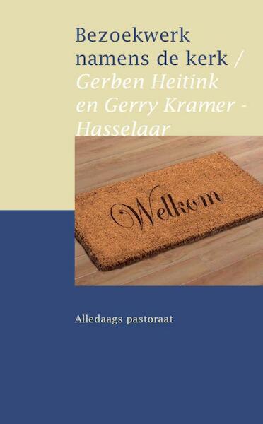 Bezoekwerk namens de kerk - Gerben Heitink, Gerry Kramer-Hasselaar (ISBN 9789401900768)