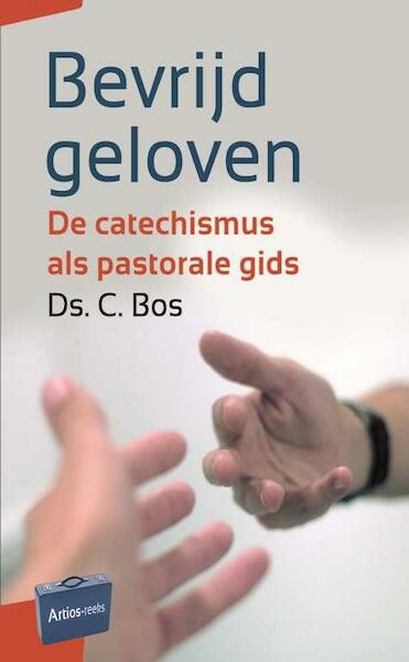Bevrijd geloven - C. Bos (ISBN 9789088970818)
