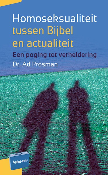 Homoseksualiteit tussen Bijbel en actualiteit - Ad Prosman (ISBN 9789088970849)