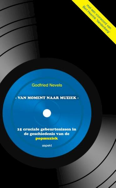 Van moment naar muziek - Godfried Nevels (ISBN 9789461534163)