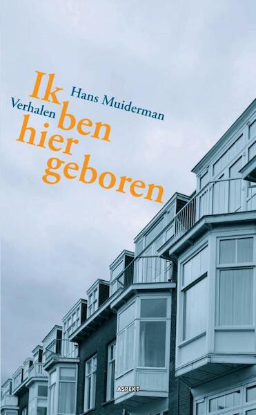 Ik ben hier geboren - Hans Muiderman (ISBN 9789461534521)