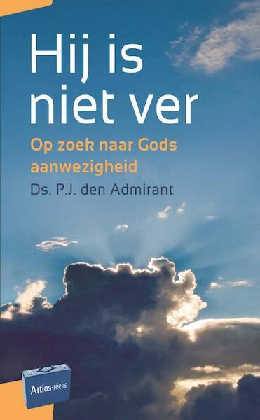 Hij is niet ver - P.J. den Admirant (ISBN 9789088970832)