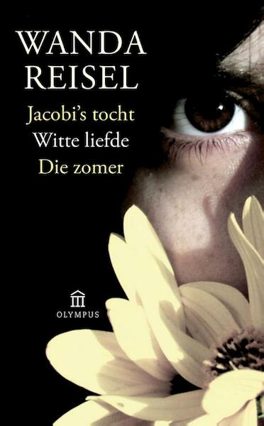 Jacobi's tocht, Witte liefde, Die zomer - Wanda Reisel (ISBN 9789046704851)