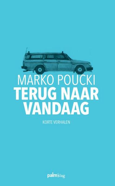 Terug naar vandaag - Marko Poucki (ISBN 9789491773433)