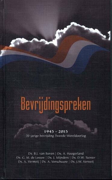 Bevrijdingspreken - B.J. van Boven, A. Hoogerland, J. Mijnders, G.M. de Leeuw, D.W. Tuinier, A. Vermeij, A. Verschuure, J.W. Verweij (ISBN 9789461150776)
