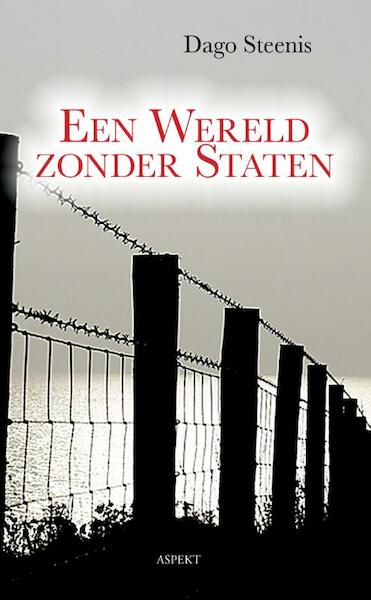 Een wereld zonder staten - Dago Steenis (ISBN 9789463380201)