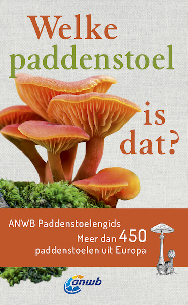 Welke paddenstoel is dat? ANWB Paddenstoelengids - Andreas Gminder (ISBN 9789021570136)