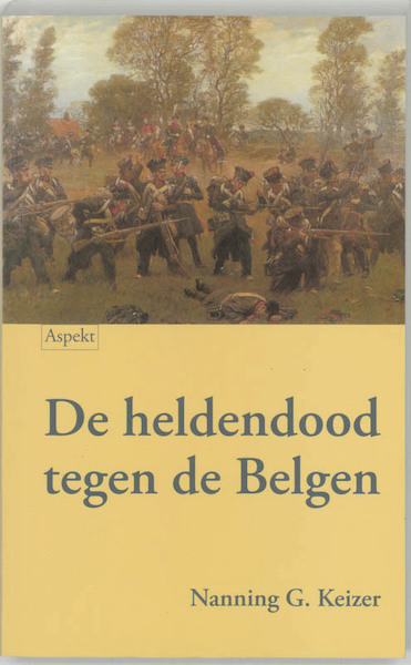 De heldendood tegen de Belgen - N.G. Keizer (ISBN 9789059111448)