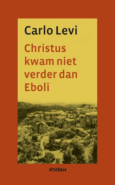Christus kwam niet verder dan Eboli - Carlo Levi (ISBN 9789046825174)