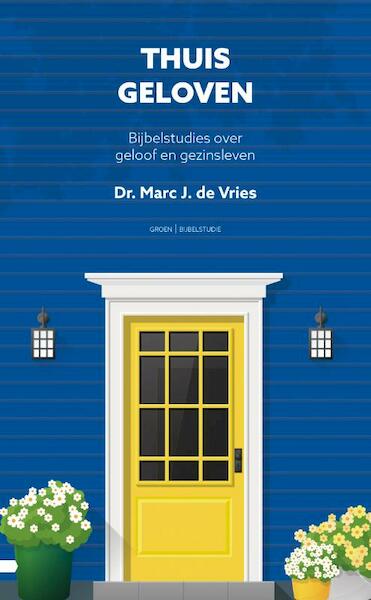 Thuis geloven - Marc J. de Vries (ISBN 9789088972058)