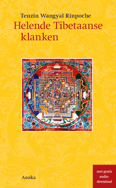 Helende Tibetaanse klanken - Tenzin Wangyal Rinpoche (ISBN 9789056704049)
