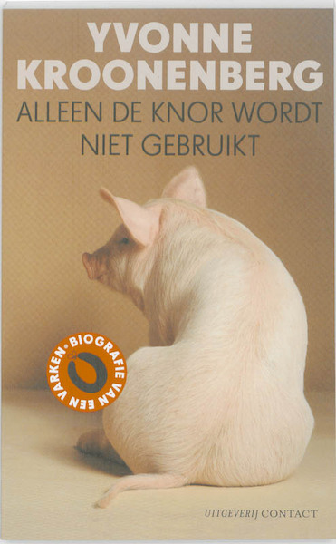 Alleen de knor wordt niet gebruikt - Y. Kroonenberg, Yvonne Kroonenberg (ISBN 9789025430481)