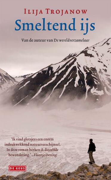 Smeltend ijs - Ilija Trojanow (ISBN 9789044520224)