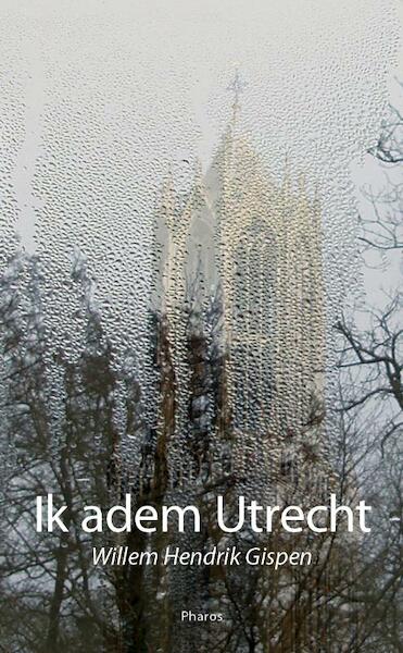 Ik adem Utrecht - Willem Hendrik Gispen (ISBN 9789079399345)